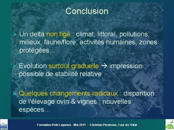 Conclusion Ø Un delta non figé : climat, littoral, pollutions, milieux, faune/flore, activités humaines,