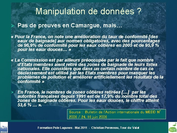 Manipulation de données ? Ø Pas de preuves en Camargue, mais… « Pour la