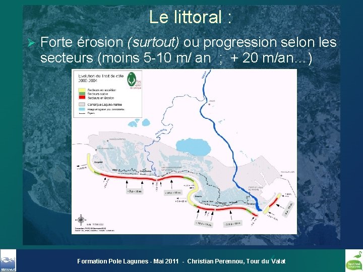 Le littoral : Ø Forte érosion (surtout) ou progression selon les secteurs (moins 5