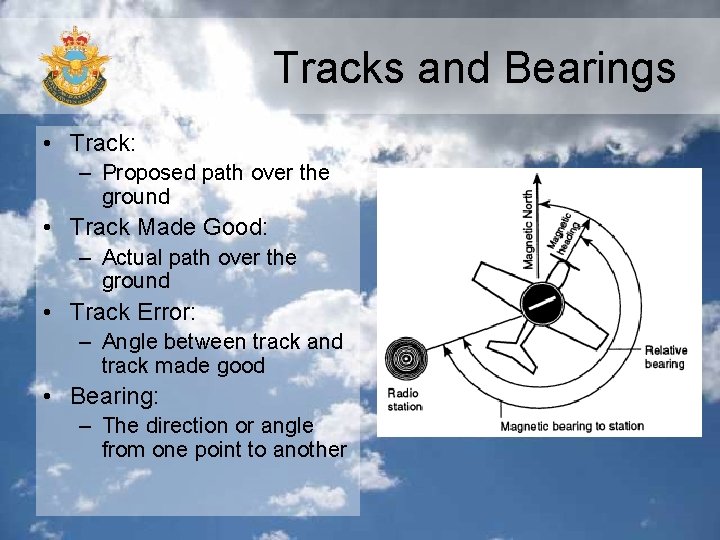 Tracks and Bearings • Track: – Proposed path over the ground • Track Made