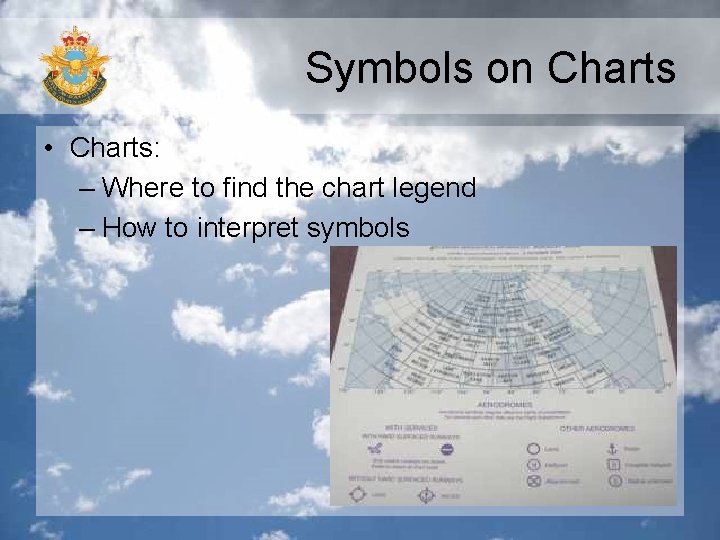 Symbols on Charts • Charts: – Where to find the chart legend – How