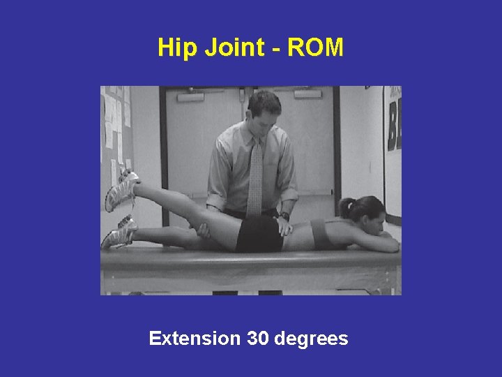 Hip Joint - ROM Extension 30 degrees 