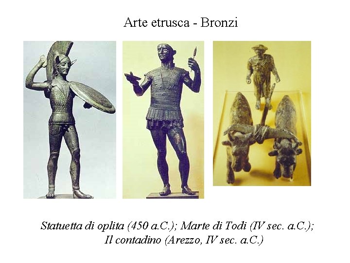 Arte etrusca - Bronzi Statuetta di oplita (450 a. C. ); Marte di Todi