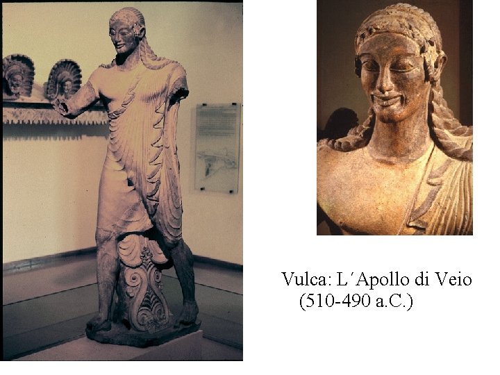 Vulca: L´Apollo di Veio (510 -490 a. C. ) 