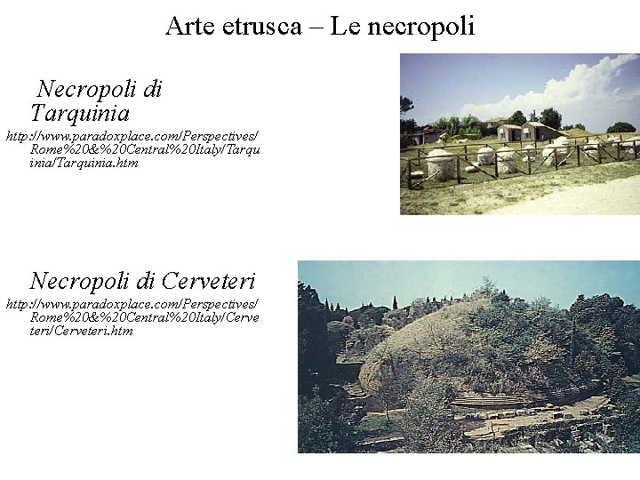 Arte etrusca – Le necropoli Necropoli di Tarquinia http: //www. paradoxplace. com/Perspectives/ Rome%20&%20 Central%20