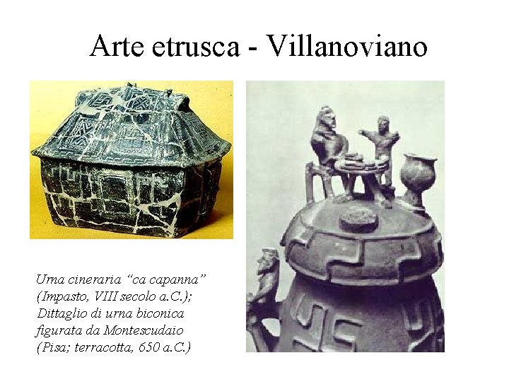 Arte etrusca - Villanoviano Urna cineraria “ca capanna” (Impasto, VIII secolo a. C. );