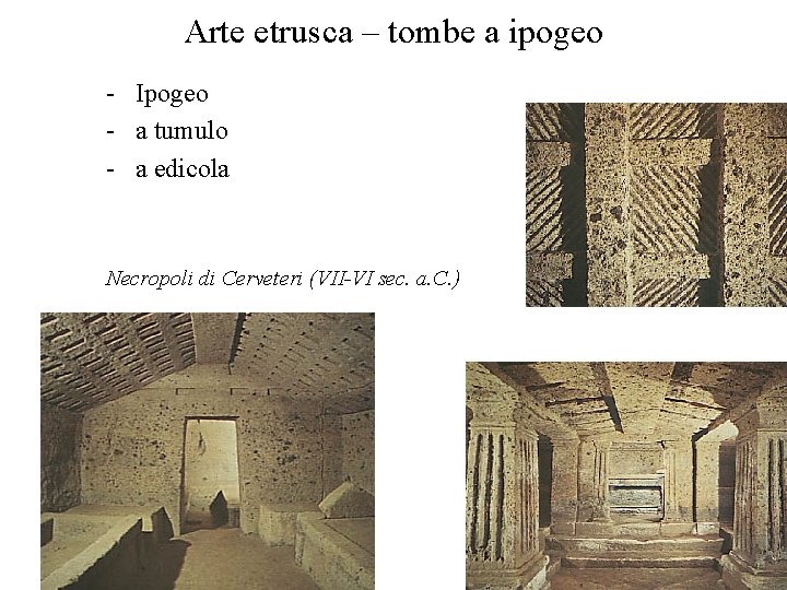 Arte etrusca – tombe a ipogeo - Ipogeo - a tumulo - a edicola