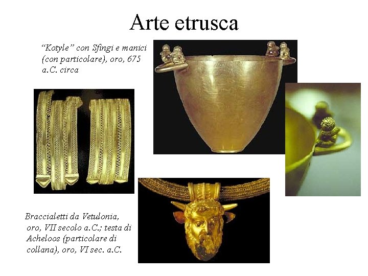 Arte etrusca “Kotyle” con Sfingi e manici (con particolare), oro, 675 a. C. circa