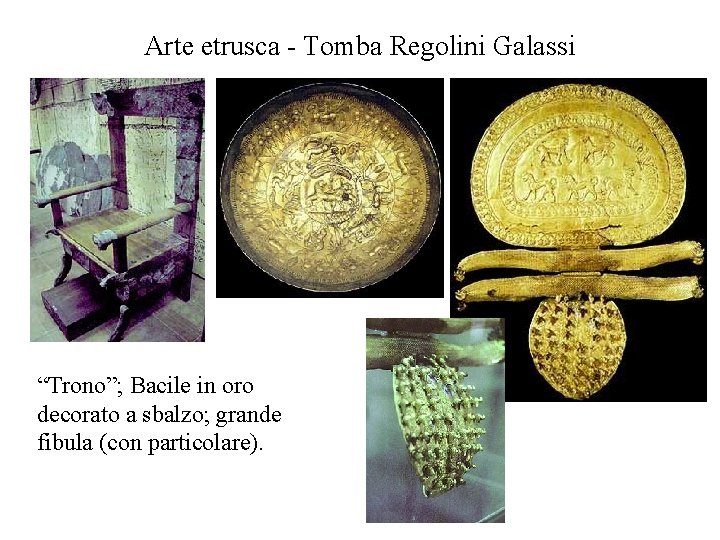 Arte etrusca - Tomba Regolini Galassi “Trono”; Bacile in oro decorato a sbalzo; grande