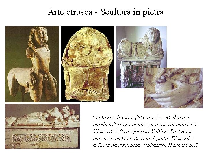 Arte etrusca - Scultura in pietra Centauro di Vulci (550 a. C. ); “Madre