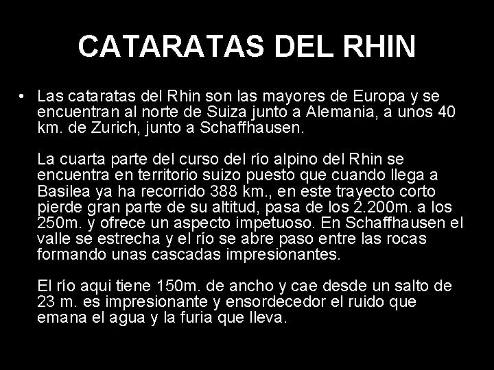 CATARATAS DEL RHIN • Las cataratas del Rhin son las mayores de Europa y
