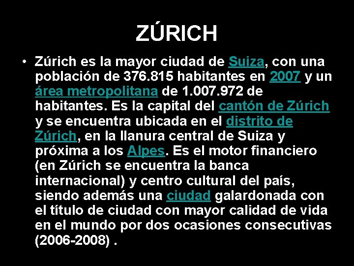 ZÚRICH • Zúrich es la mayor ciudad de Suiza, con una población de 376.
