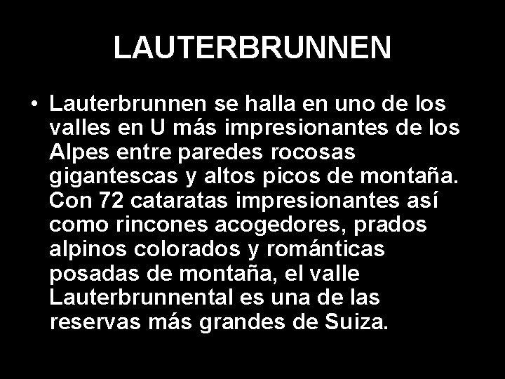 LAUTERBRUNNEN • Lauterbrunnen se halla en uno de los valles en U más impresionantes