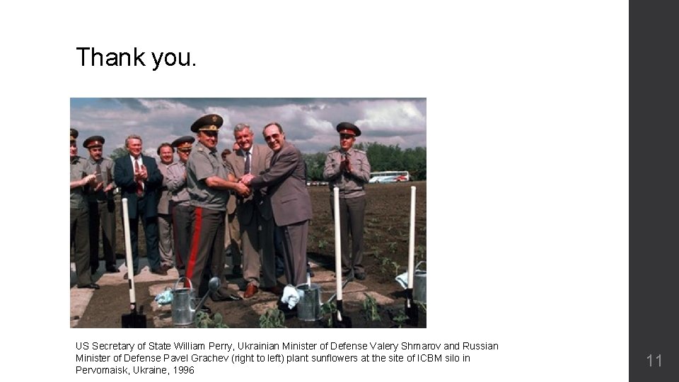 Thank you. US Secretary of State William Perry, Ukrainian Minister of Defense Valery Shmarov