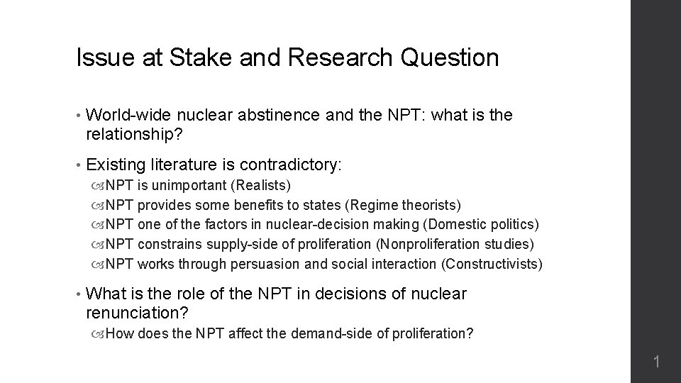 Issue at Stake and Research Question • World-wide nuclear abstinence and the NPT: what