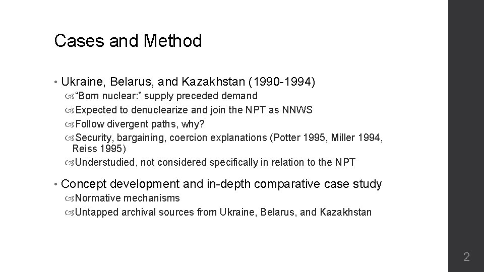 Cases and Method • Ukraine, Belarus, and Kazakhstan (1990 -1994) “Born nuclear: ” supply