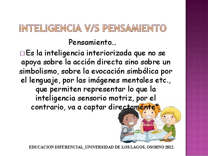 Pensamiento… � Es la inteligencia interiorizada que no se apoya sobre la acción directa