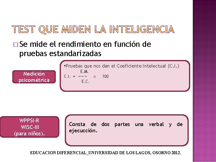 � Se mide el rendimiento en función de pruebas estandarizadas • Pruebas que nos