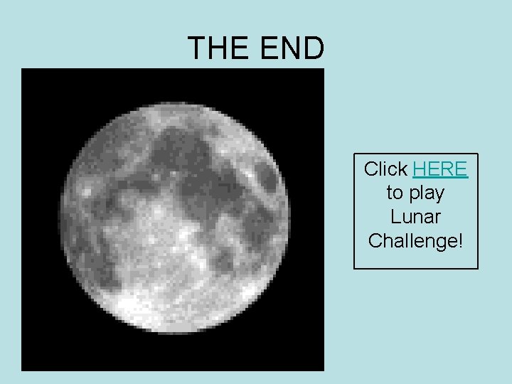 THE END Click HERE to play Lunar Challenge! 