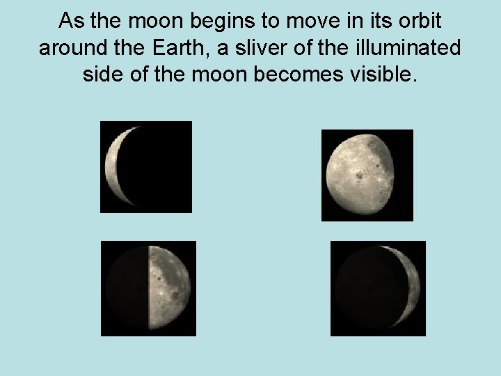 As the moon begins to move in its orbit around the Earth, a sliver