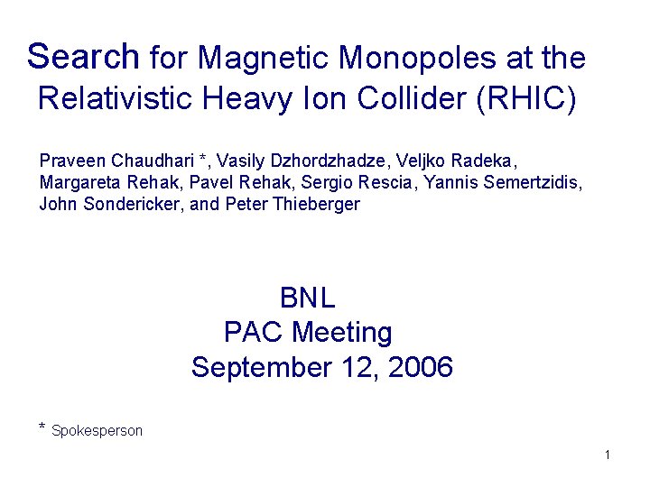 Search for Magnetic Monopoles at the Relativistic Heavy Ion Collider (RHIC) Praveen Chaudhari *,