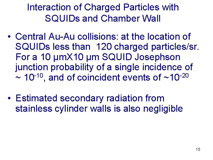 Interaction of Charged Particles with SQUIDs and Chamber Wall • Central Au-Au collisions: at