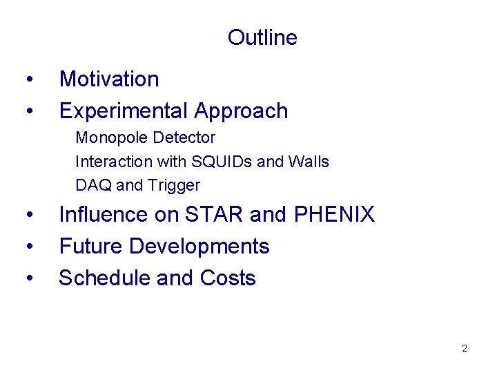 Outline • • Motivation Experimental Approach Monopole Detector Interaction with SQUIDs and Walls DAQ