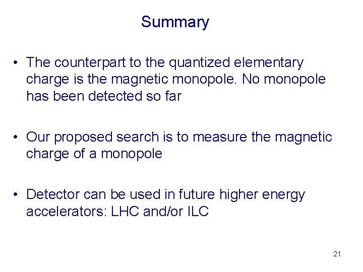 Summary • The counterpart to the quantized elementary charge is the magnetic monopole. No