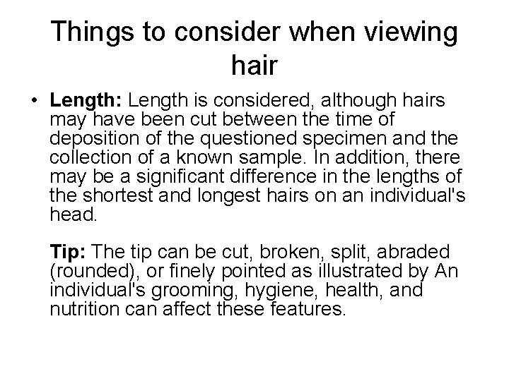 Things to consider when viewing hair • Length: Length is considered, although hairs may