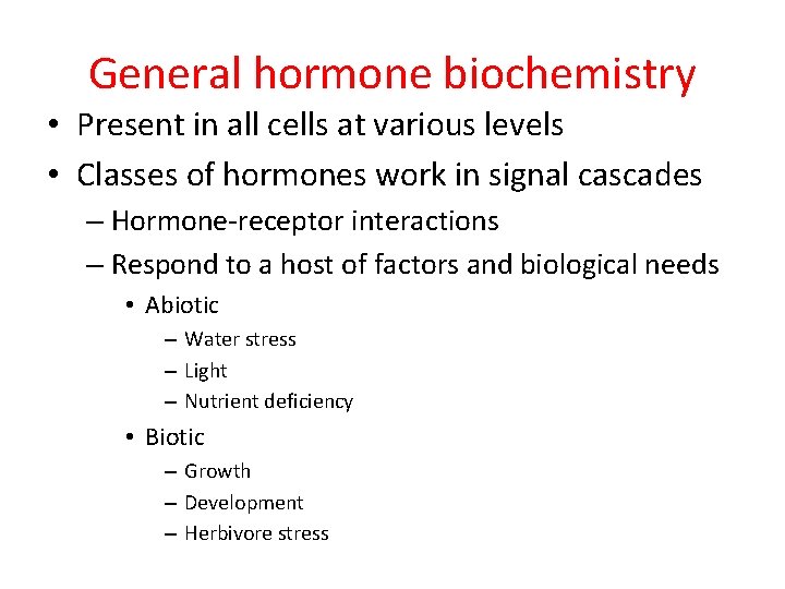 General hormone biochemistry • Present in all cells at various levels • Classes of General hormone biochemistry • Present in all cells at various levels • Classes of