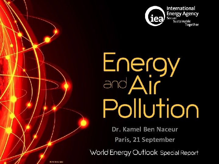 Dr. Kamel Ben Naceur Paris, 21 September © OECD/IEA 2016 