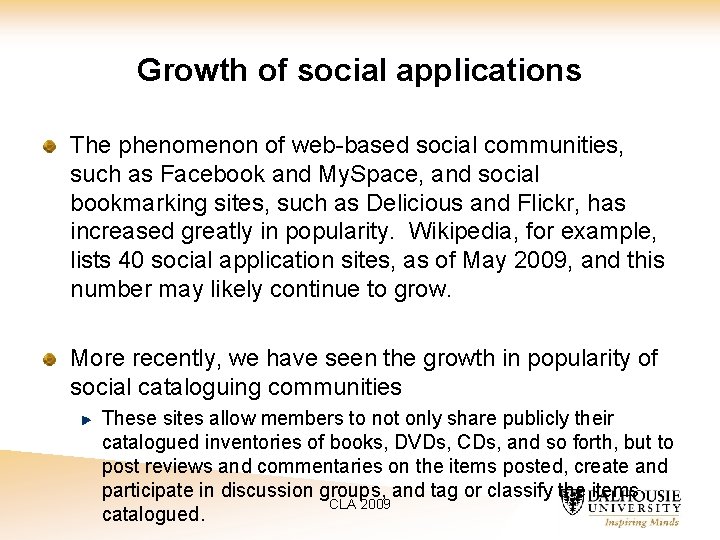 Growth of social applications The phenomenon of web-based social communities, such as Facebook and