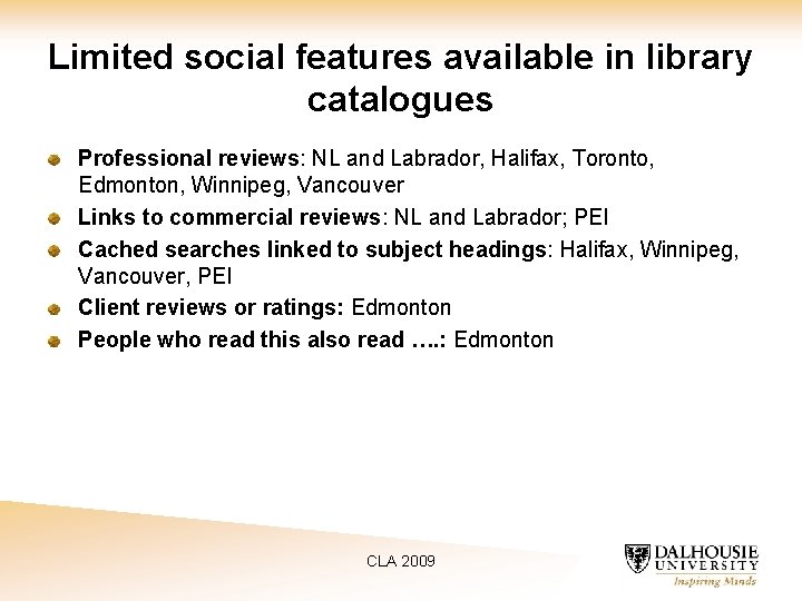 Limited social features available in library catalogues Professional reviews: NL and Labrador, Halifax, Toronto,