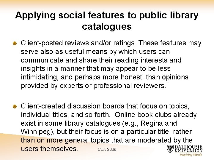 Applying social features to public library catalogues Client-posted reviews and/or ratings. These features may