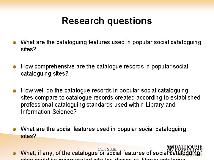 Research questions What are the cataloguing features used in popular social cataloguing sites? How