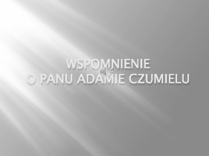 WSPOMNIENIE O PANU ADAMIE CZUMIELU 
