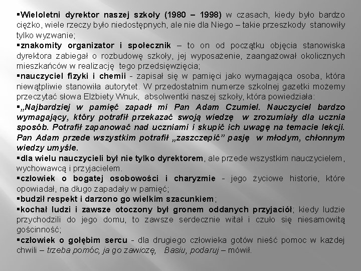 §Wieloletni dyrektor naszej szkoły (1980 – 1998) w czasach, kiedy było bardzo ciężko, wiele