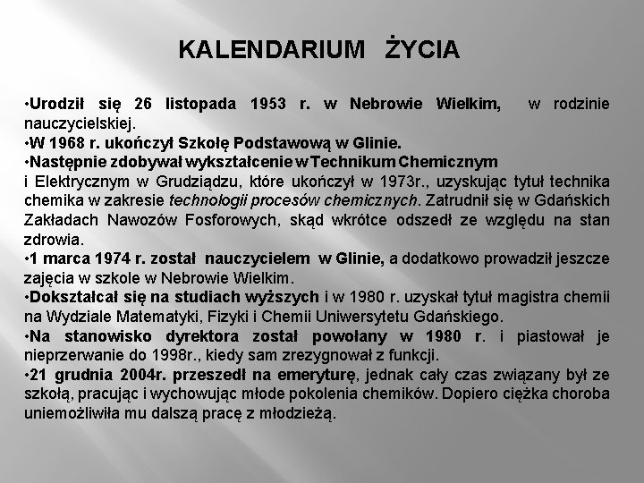 KALENDARIUM ŻYCIA • Urodził się 26 listopada 1953 r. w Nebrowie Wielkim, w rodzinie