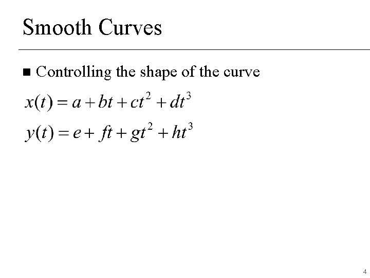 Smooth Curves n Controlling the shape of the curve 4 Smooth Curves n Controlling the shape of the curve 4