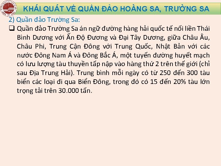 KHÁI QUÁT VỀ QUẦN ĐẢO HOÀNG SA, TRƯỜNG SA 2) Quần đảo Trường Sa: