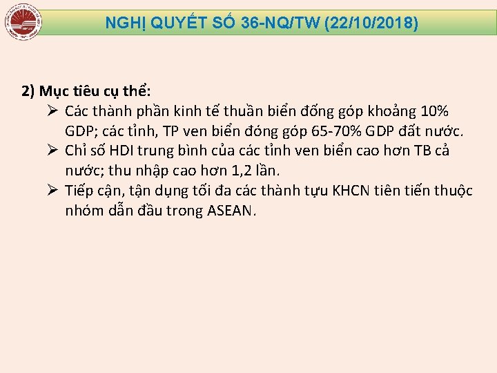 NGHỊ QUYẾT SỐ 36 -NQ/TW (22/10/2018) 2) Mục tiêu cụ thể: Ø Các thành