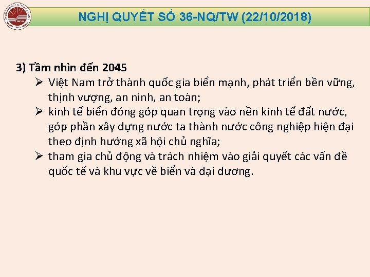 NGHỊ QUYẾT SỐ 36 -NQ/TW (22/10/2018) 3) Tầm nhìn đến 2045 Ø Việt Nam