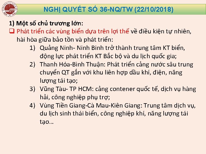 NGHỊ QUYẾT SỐ 36 -NQ/TW (22/10/2018) 1) Một số chủ trương lớn: q Phát