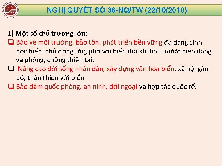 NGHỊ QUYẾT SỐ 36 -NQ/TW (22/10/2018) 1) Một số chủ trương lớn: q Bảo