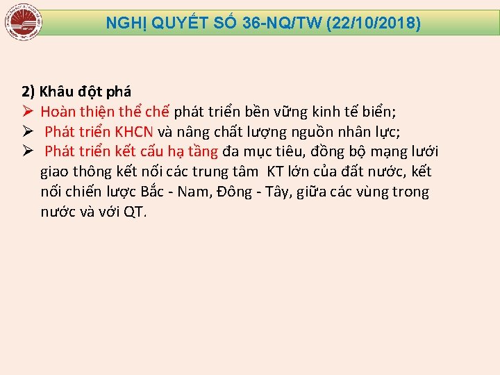 NGHỊ QUYẾT SỐ 36 -NQ/TW (22/10/2018) 2) Khâu đột phá Ø Hoàn thiện thể