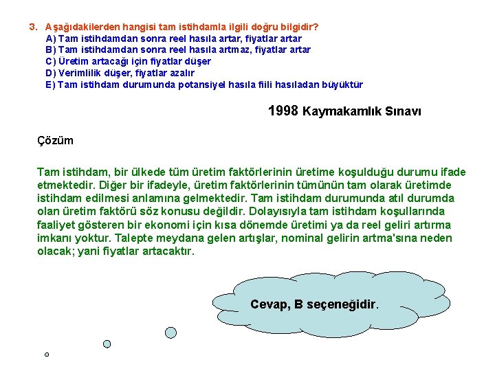 3. Aşağıdakilerden hangisi tam istihdamla ilgili doğru bilgidir? A) Tam istihdamdan sonra reel hasıla