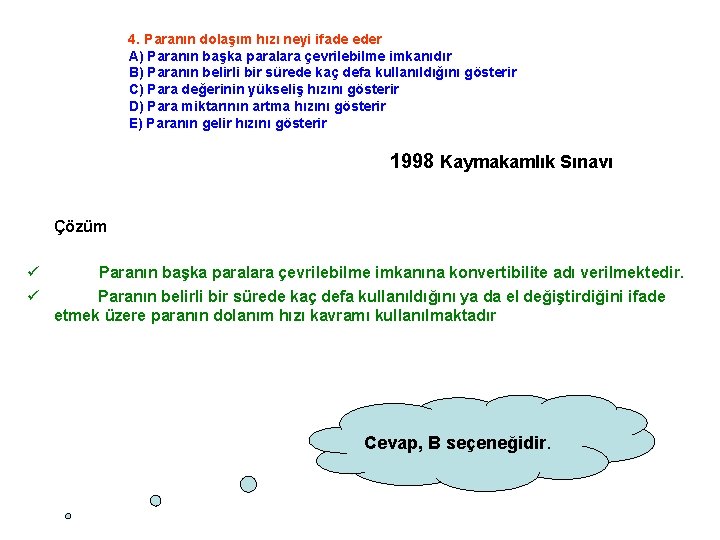 4. Paranın dolaşım hızı neyi ifade eder A) Paranın başka paralara çevrilebilme imkanıdır B)