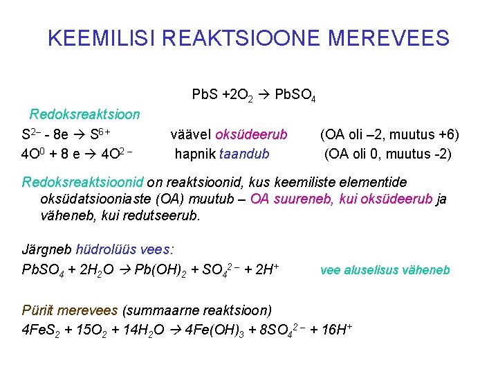 KEEMILISI REAKTSIOONE MEREVEES Pb. S +2 O 2 Pb. SO 4 Redoksreaktsioon S 2–