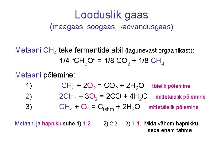 Looduslik gaas (maagaas, soogaas, kaevandusgaas) Metaani CH 4 teke fermentide abil (lagunevast orgaanikast): 1/4