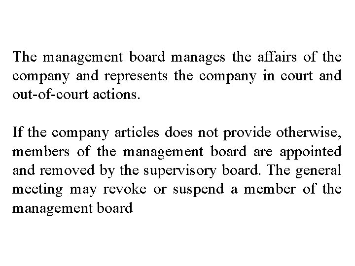 The management board manages the affairs of the company and represents the company in
